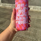 Just a girl and her Alani against the world koozies