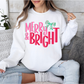 MERRY & BRIGHT SWEATSHIRT